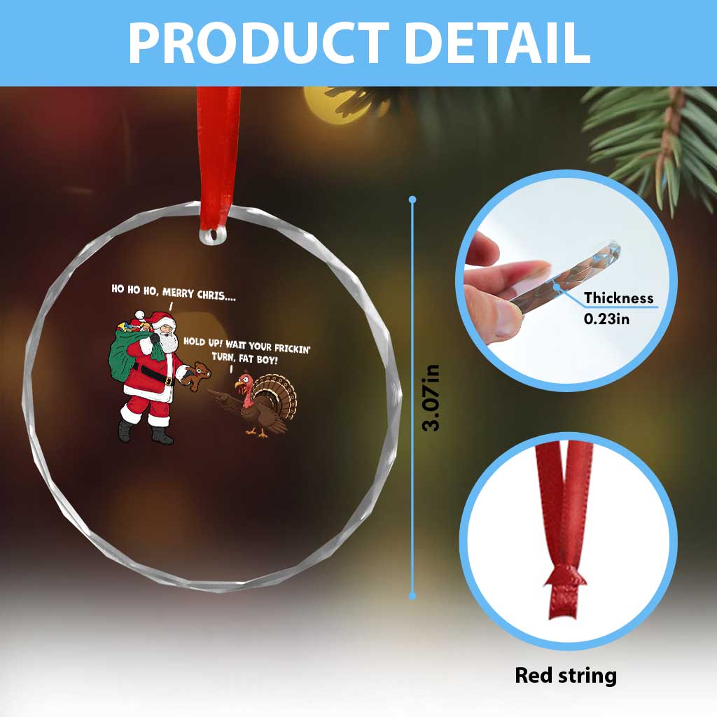 Funny Thanksgiving Christmas Crystal Glass Ornament Wait Your Turn Fat Boy Santa Turkey Thanksmas TS11 Print Your Wear