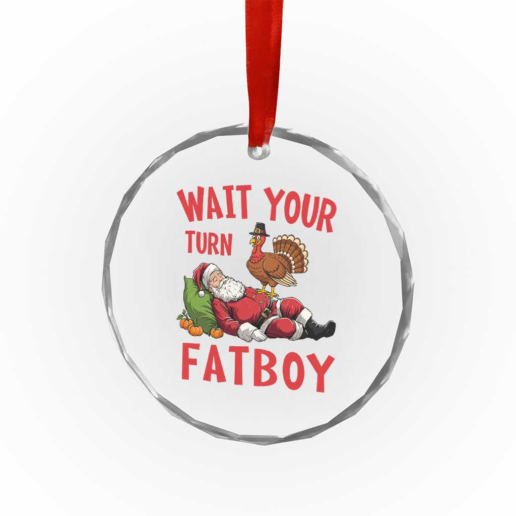 Funny Thanksgiving Christmas Crystal Glass Ornament Wait Your Turn Fat Boy Turkey Santa TS11 Print Your Wear