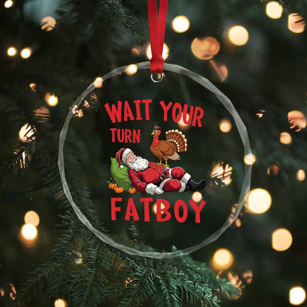 Funny Thanksgiving Christmas Crystal Glass Ornament Wait Your Turn Fat Boy Turkey Santa TS11 Print Your Wear
