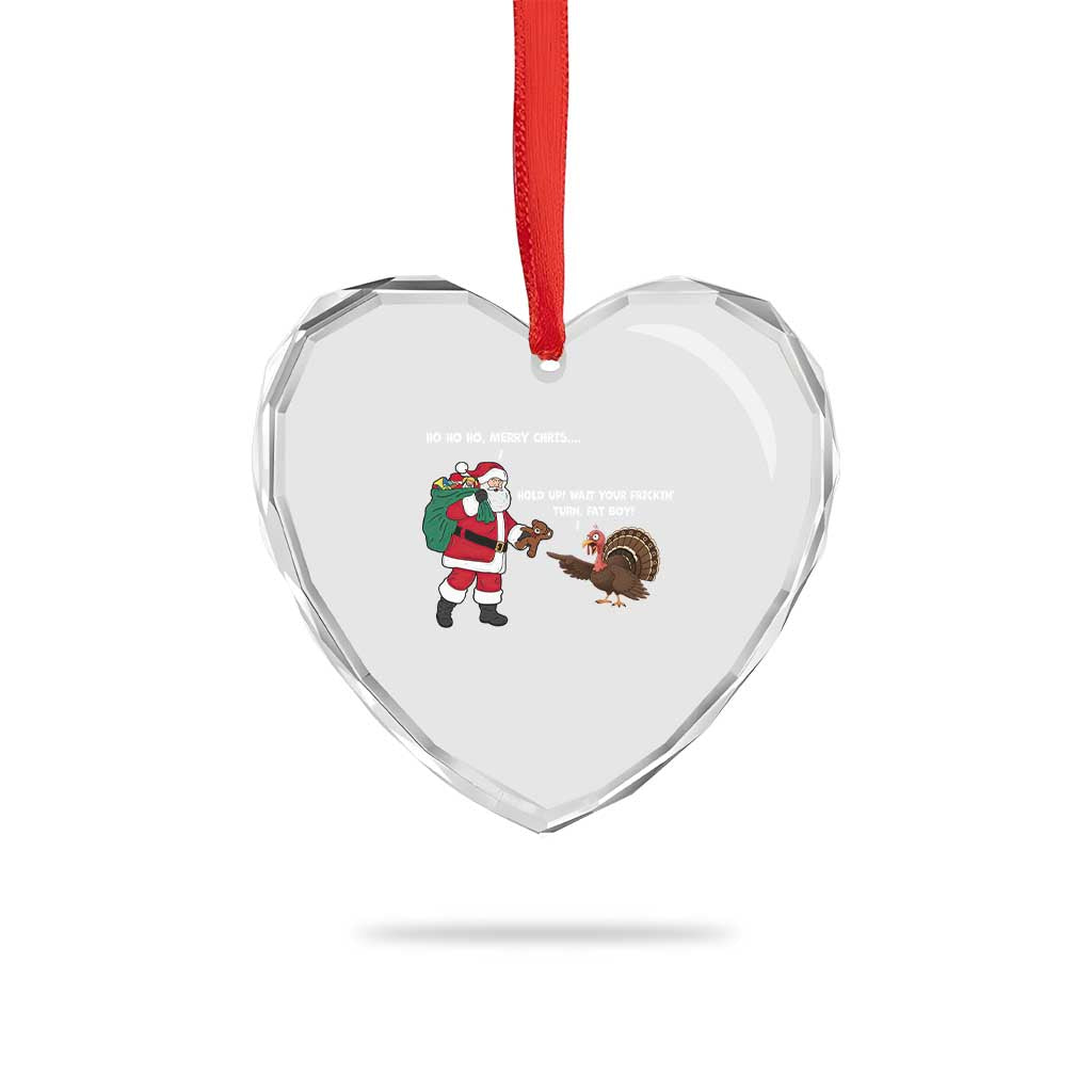 Funny Thanksgiving Christmas Heart Crystal Glass Ornament Wait Your Turn Fat Boy Santa Turkey Thanksmas TS11 Print Your Wear