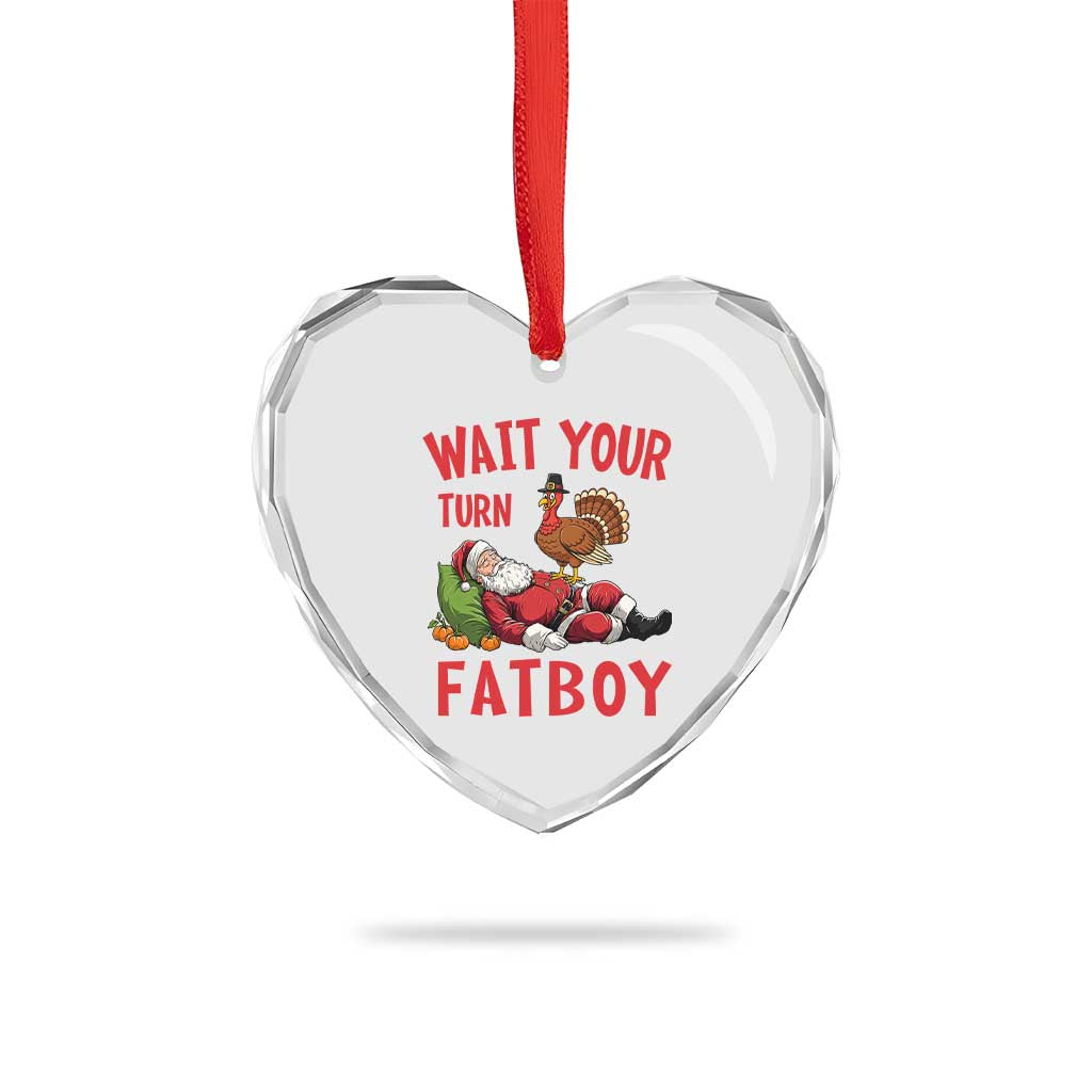 Funny Thanksgiving Christmas Heart Crystal Glass Ornament Wait Your Turn Fat Boy Turkey Santa TS11 Print Your Wear
