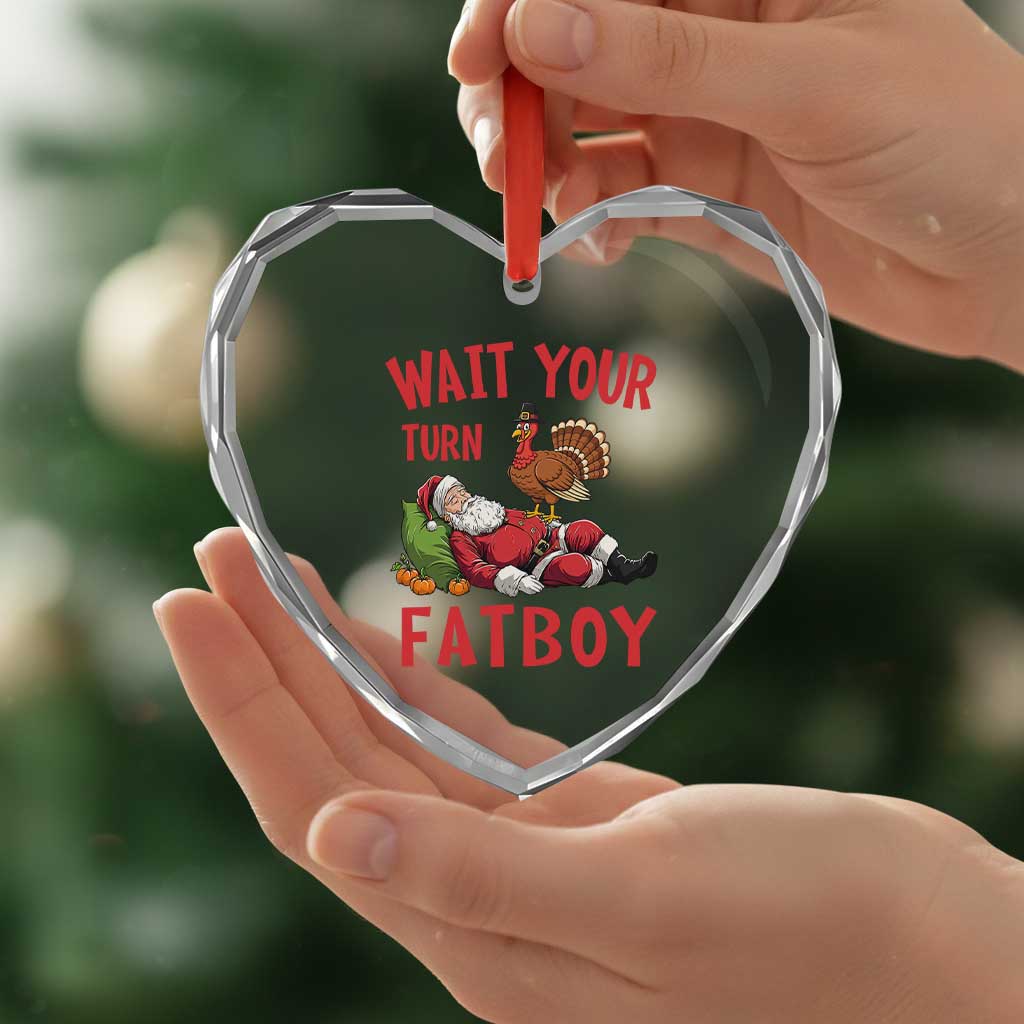 Funny Thanksgiving Christmas Heart Crystal Glass Ornament Wait Your Turn Fat Boy Turkey Santa TS11 Print Your Wear