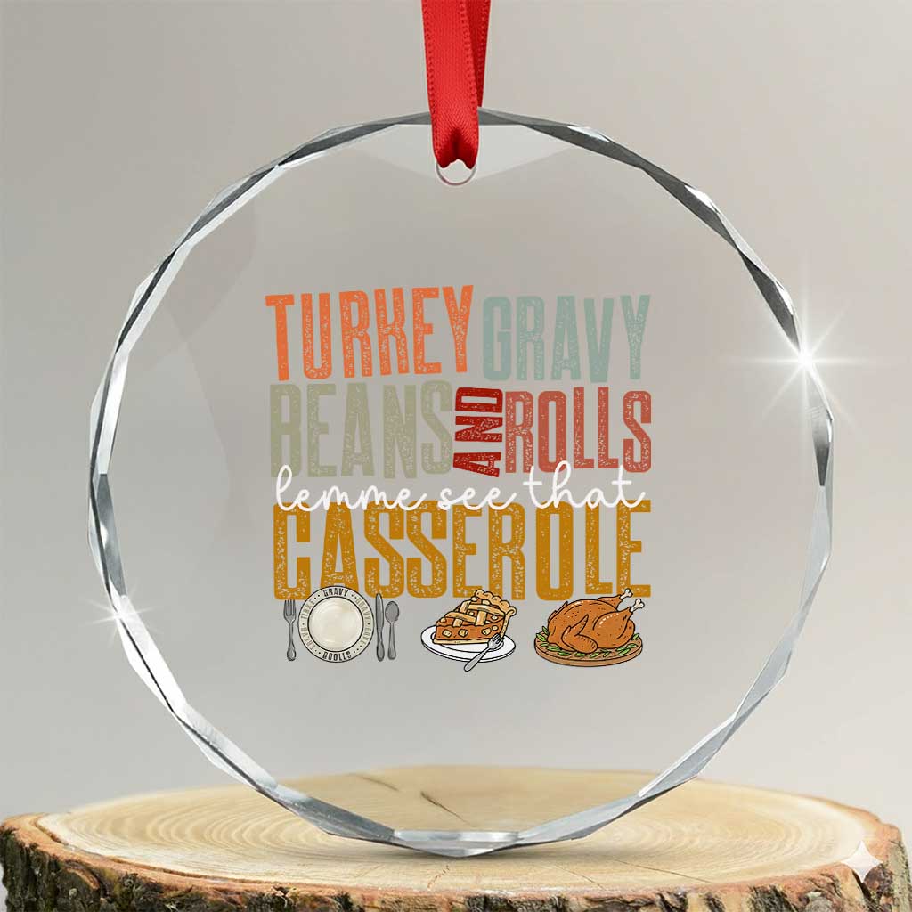 Funny Thanksgiving Crystal Glass Ornament Turkey Gravy Beans And Rolls Let Me See That Casserole TS10 Transparent Glass 3'' Circle Print Your Wear