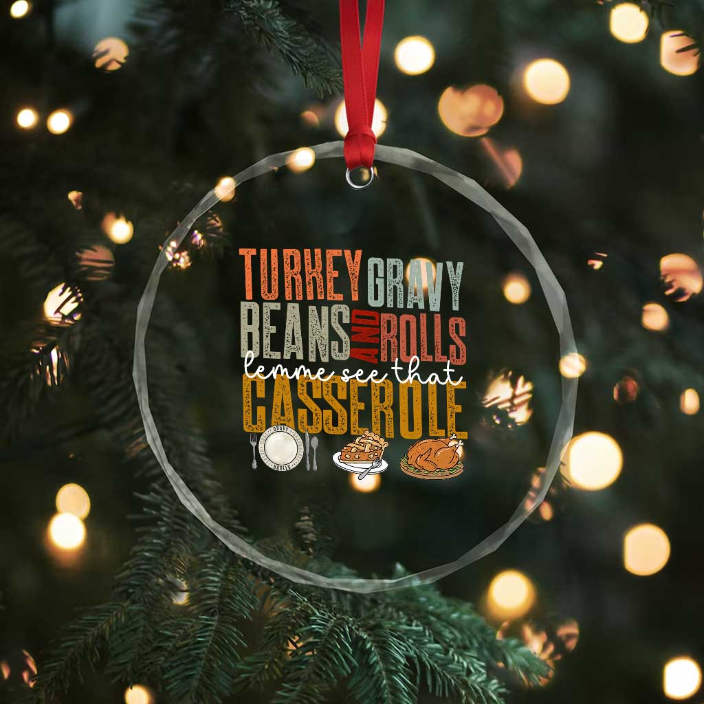 Funny Thanksgiving Crystal Glass Ornament Turkey Gravy Beans And Rolls Let Me See That Casserole TS10 Print Your Wear