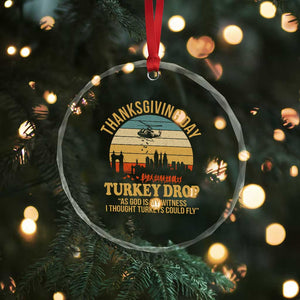 Funny Thanksgiving Day Turkey Drop Crystal Glass Ornament As God Is My Witness I Thought Turkeys Could Fly TS11 Print Your Wear