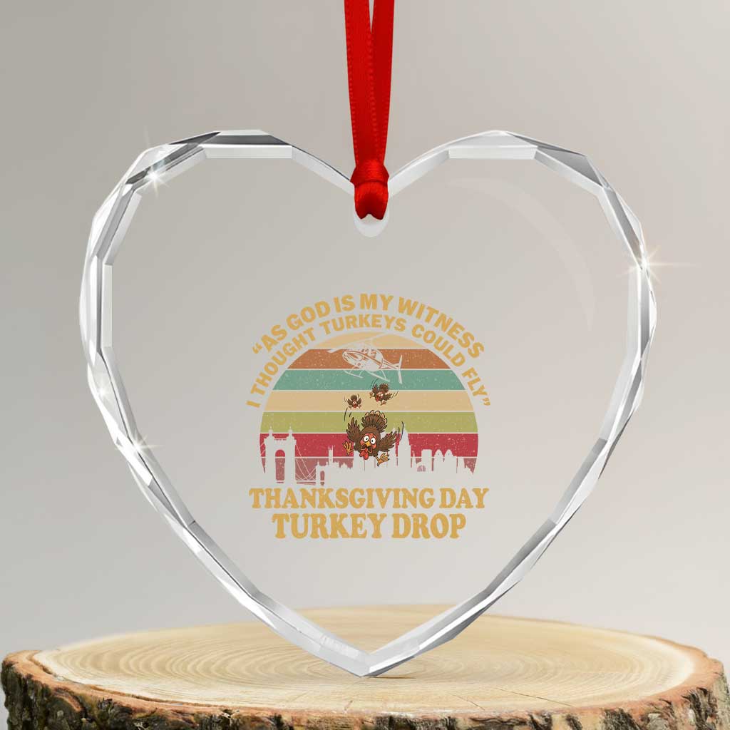 Funny Thanksgiving Day Turkey Drop Heart Crystal Glass Ornament As God Is My Witness I Thought Turkeys Could Fly Vintage Retro TS11 Transparent Glass 3'' Heart Print Your Wear