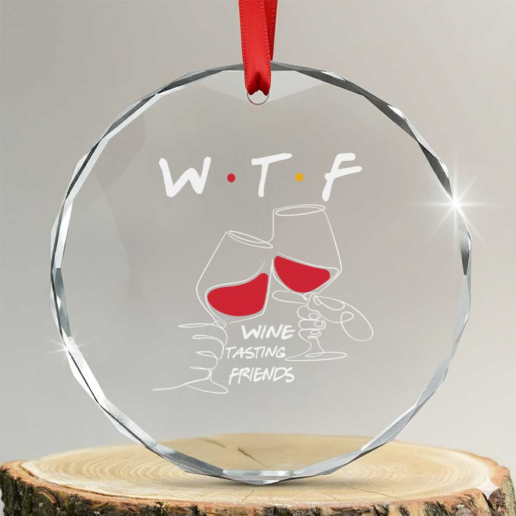Funny Thanksgiving Friendsgiving Crystal Glass Ornament WTF Wine Tasting Friends TS11 Transparent Glass 3'' Circle Print Your Wear