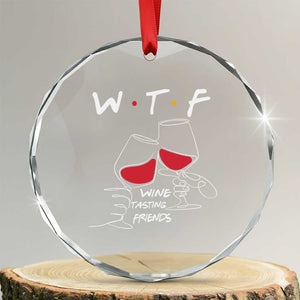 Funny Thanksgiving Friendsgiving Crystal Glass Ornament WTF Wine Tasting Friends TS11 Transparent Glass 3'' Circle Print Your Wear