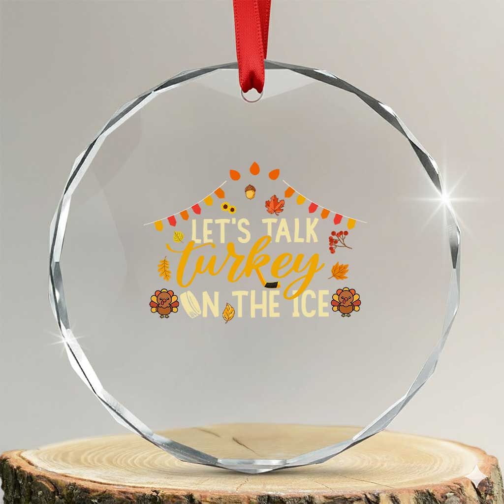 Funny Thanksgiving Ice Hockey Gift Crystal Glass Ornament Lets Talk Turkey On The Ice TS12 Transparent Glass 3'' Circle Print Your Wear
