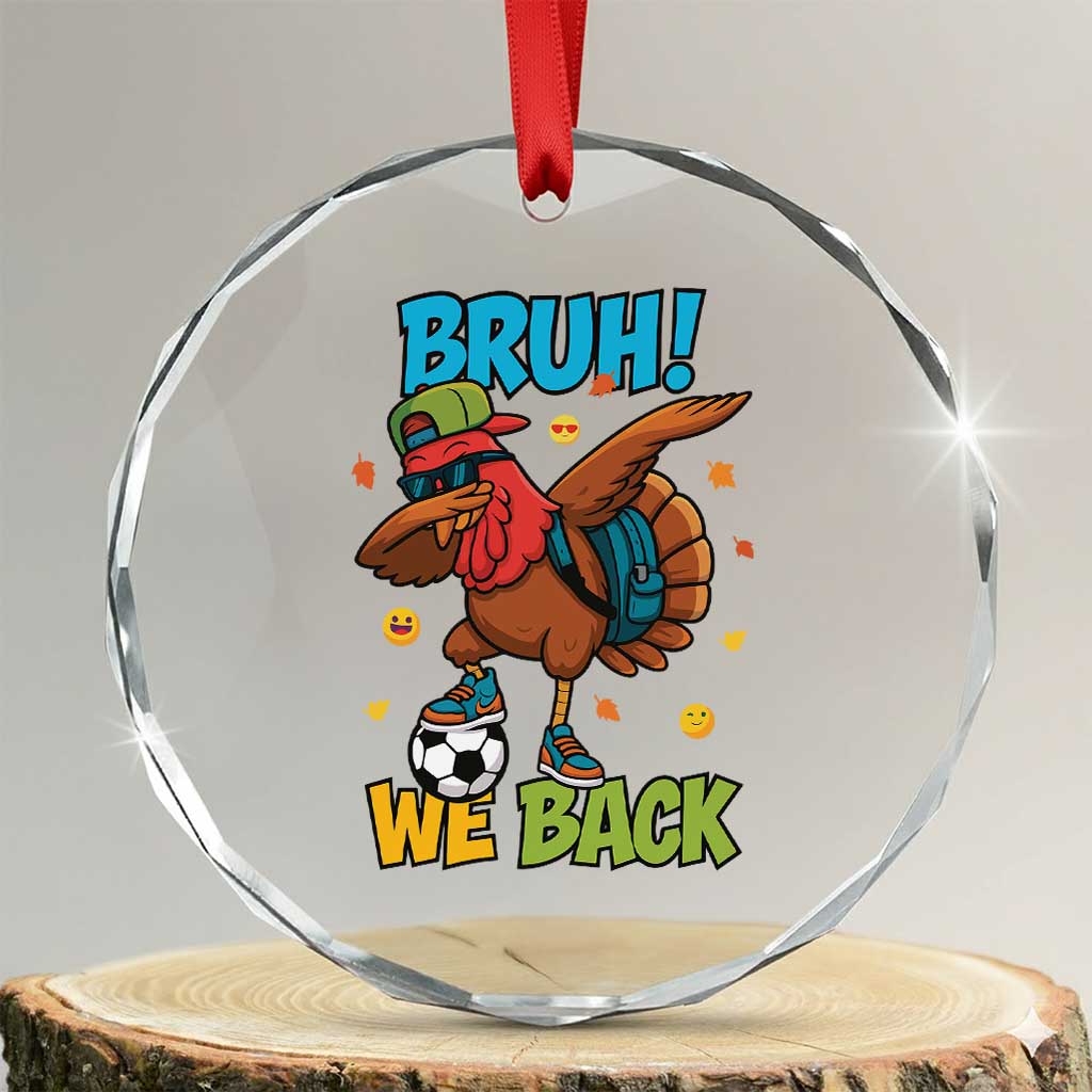Funny Thanksgiving Turkey Crystal Glass Ornament Bruh We Back To School TS14 Transparent Glass 3'' Circle Print Your Wear