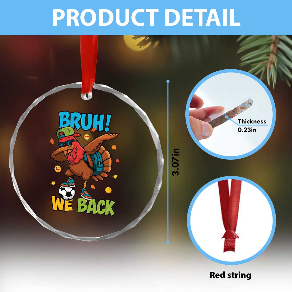 Funny Thanksgiving Turkey Crystal Glass Ornament Bruh We Back To School TS14 Print Your Wear