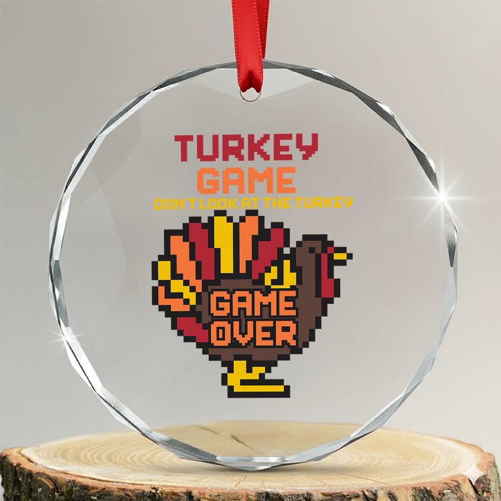 Funny Thanksgiving Turkey Crystal Glass Ornament Turkey Game Dont Look At The Turkey TS11 Transparent Glass 3'' Circle Print Your Wear