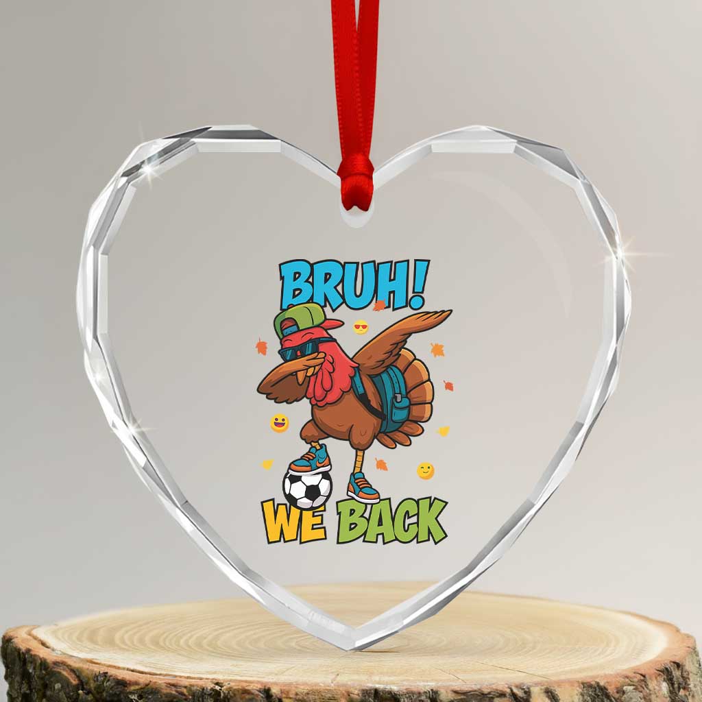 Funny Thanksgiving Turkey Heart Crystal Glass Ornament Bruh We Back To School TS14 Transparent Glass 3'' Heart Print Your Wear