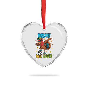 Funny Thanksgiving Turkey Heart Crystal Glass Ornament Bruh We Back To School TS14 Print Your Wear