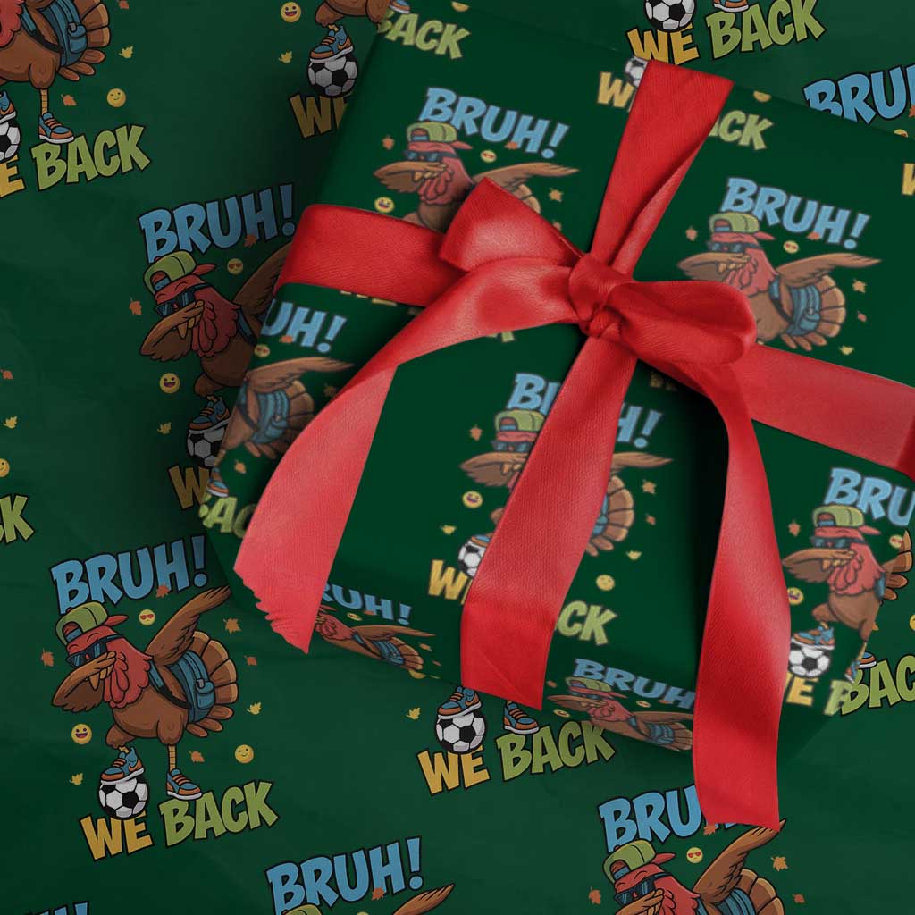 Funny Thanksgiving Turkey Wrapping Paper Roll Bruh We Back To School TS14 Green Print Your Wear