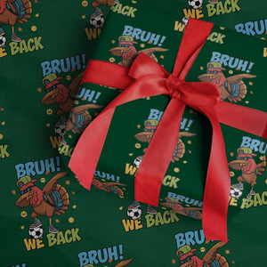 Funny Thanksgiving Turkey Wrapping Paper Roll Bruh We Back To School TS14 Green Print Your Wear