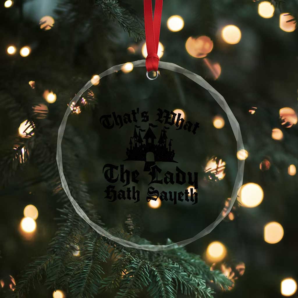 Funny Thats What The Lady Hath Sayeth Crystal Glass Ornament Old English Castle Funny Medieval Humor