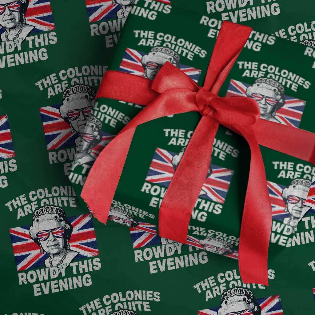 Funny The Colonies Are Quite Rowdy This Evening Wrapping Paper Roll Queen 4th Of July TS11 Green Print Your Wear