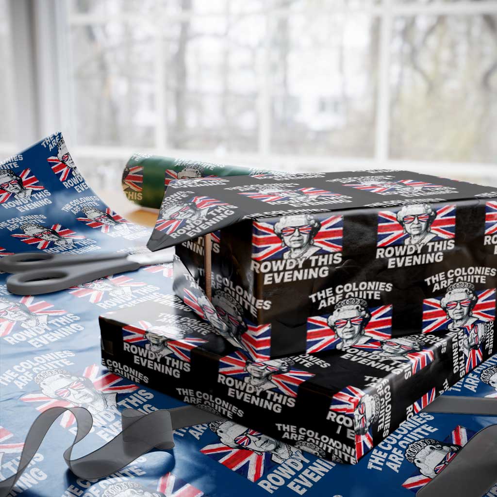 Funny The Colonies Are Quite Rowdy This Evening Wrapping Paper Roll Queen 4th Of July TS11 Black Print Your Wear