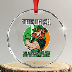 Funny The Irish We Don't Always Win But We Always Fight Crystal Glass Ornament TS11 Transparent Glass 3'' Circle Print Your Wear