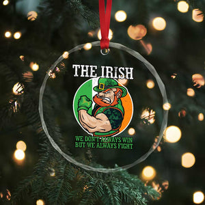 Funny The Irish We Don't Always Win But We Always Fight Crystal Glass Ornament TS11 Print Your Wear