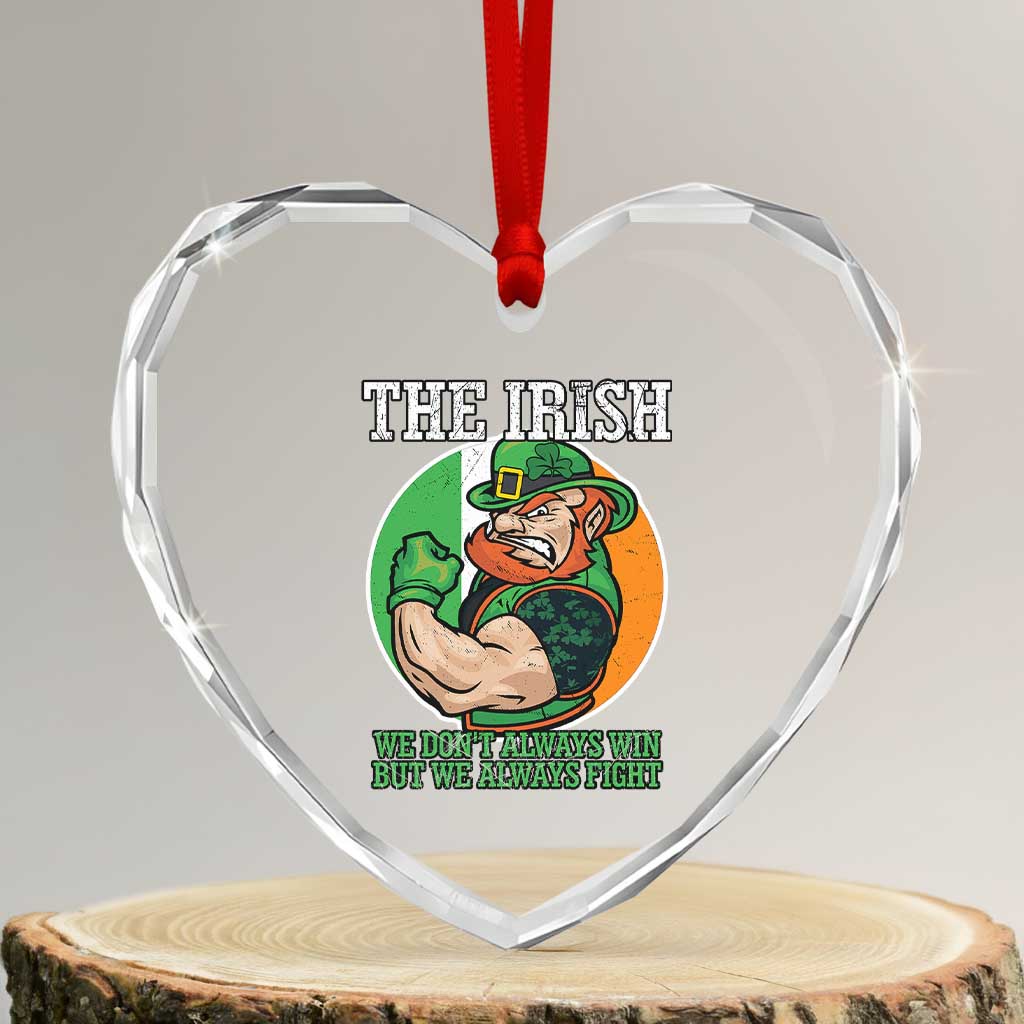 Funny The Irish We Don't Always Win But We Always Fight Heart Crystal Glass Ornament TS11 Transparent Glass 3'' Heart Print Your Wear