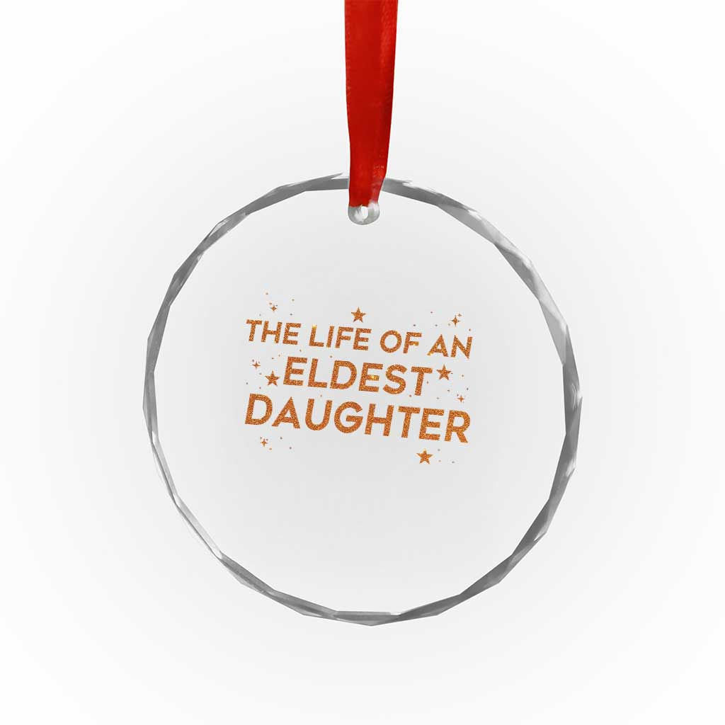 Funny The Life Of An Eldest Daughter Crystal Glass Ornament Sparkle Star TS11 Print Your Wear