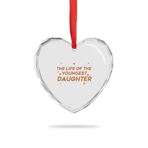 Funny The Life Of The Youngest Daughter Heart Crystal Glass Ornament Sparkle Star TS11 Print Your Wear