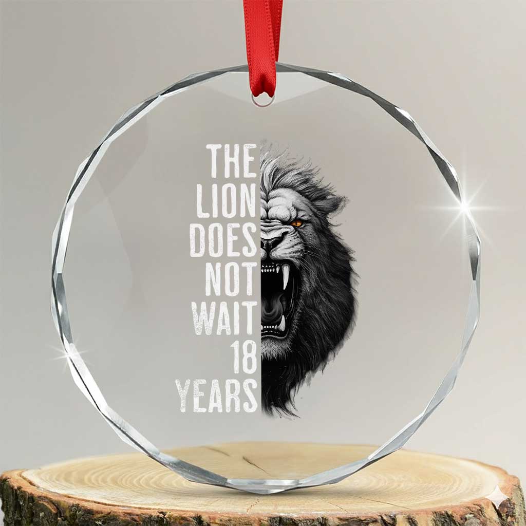Funny The Lion Does Not Wait 18 Years Crystal Glass Ornament Lion Meme Gen Z Alpha TS11 Transparent Glass 3'' Circle Print Your Wear