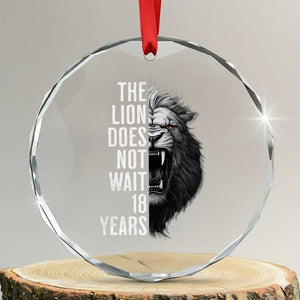 Funny The Lion Does Not Wait 18 Years Crystal Glass Ornament Lion Meme Gen Z Alpha TS11 Transparent Glass 3'' Circle Print Your Wear