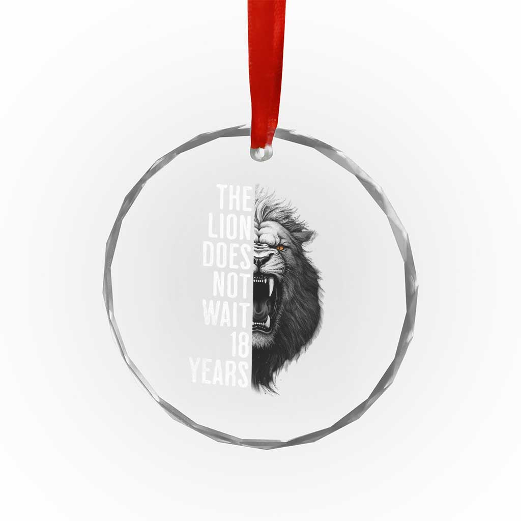 Funny The Lion Does Not Wait 18 Years Crystal Glass Ornament Lion Meme Gen Z Alpha TS11 Print Your Wear