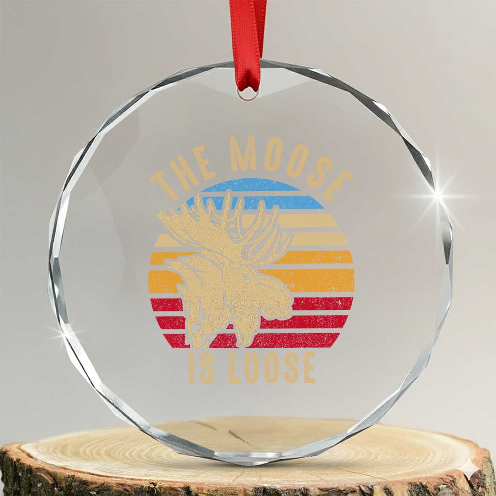 Funny The Moose Is Loose Crystal Glass Ornament Moose Lover Retro Vintage TS11 Transparent Glass 3'' Circle Print Your Wear