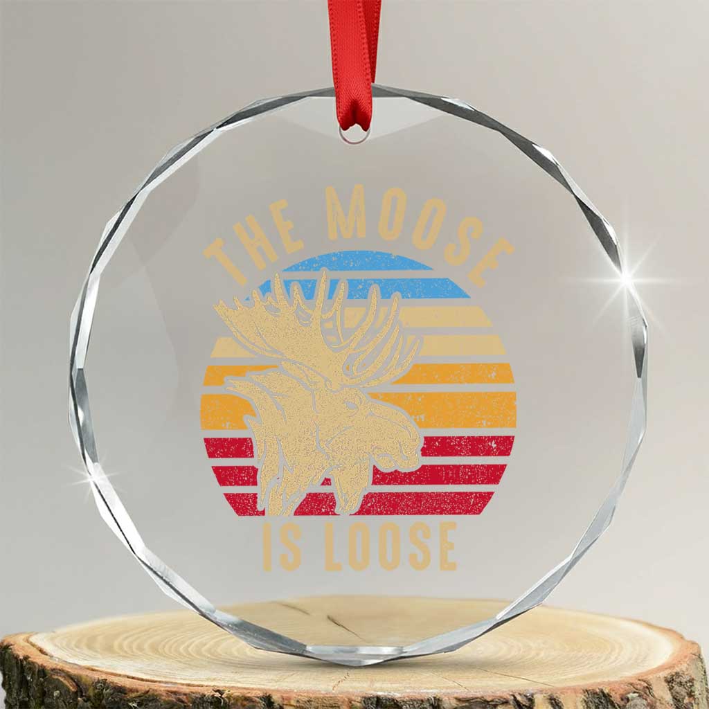 Funny The Moose Is Loose Crystal Glass Ornament Moose Lover Retro Vintage TS11 Transparent Glass 3'' Circle Print Your Wear