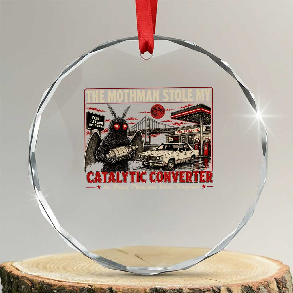 Funny The Mothman Stole My Catalytic Converter Crystal Glass Ornament Point Pleasant West Virginia Cryptid TS11 Transparent Glass 3'' Circle Print Your Wear