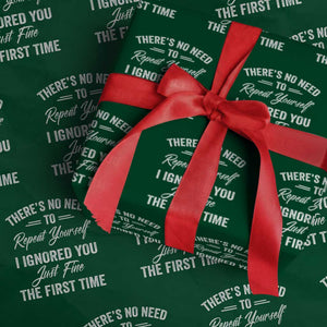 Funny There Is No Need To Repeat Yourself I Ignored You Just Fine The First Time Wrapping Paper Roll TS11 Green Print Your Wear
