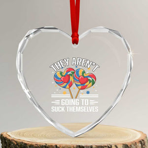 Funny They Arent Going To Suck Themselves Heart Crystal Glass Ornament Inappropriate Adult Humor Lollipop TS11 Transparent Glass 3'' Heart Print Your Wear