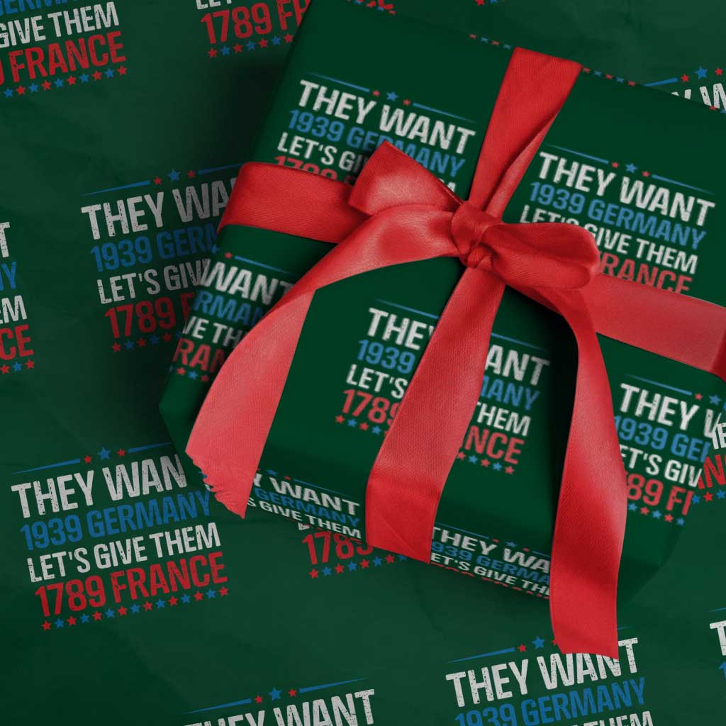 Funny They Want 1939 Germany Let's Give Them 1789 France Wrapping Paper Roll Political History TS11 Green Print Your Wear