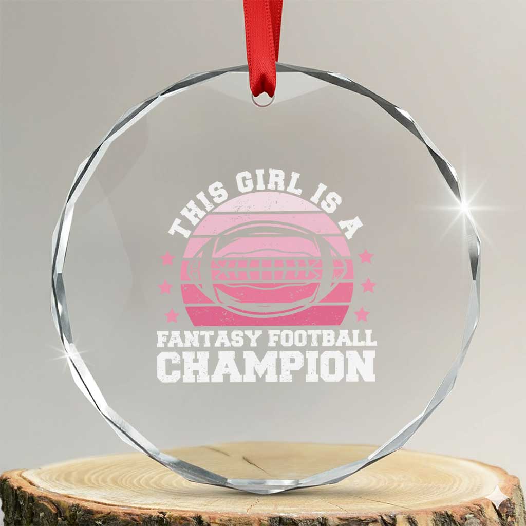 Funny This Girl Is A Fantasy Football Champion Crystal Glass Ornament Retro Champ Champion Draft TS10 Transparent Glass 3'' Circle Print Your Wear