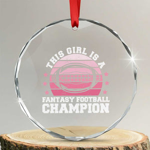 Funny This Girl Is A Fantasy Football Champion Crystal Glass Ornament Retro Champ Champion Draft TS10 Transparent Glass 3'' Circle Print Your Wear