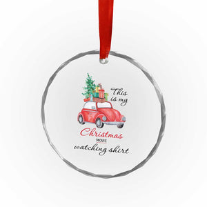 Funny This Is My Xmas Movie Watching Shirt Crystal Glass Ornament Red Car Xmas Tree TS11 Print Your Wear