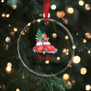 Funny This Is My Xmas Movie Watching Shirt Crystal Glass Ornament Red Car Xmas Tree TS11 Print Your Wear