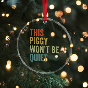 Funny This Piggy Wont Be Quiet Crystal Glass Ornament Pig Political Humor TS11 Print Your Wear