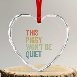 Funny This Piggy Wont Be Quiet Heart Crystal Glass Ornament Pig Political Humor TS11 Transparent Glass 3'' Heart Print Your Wear