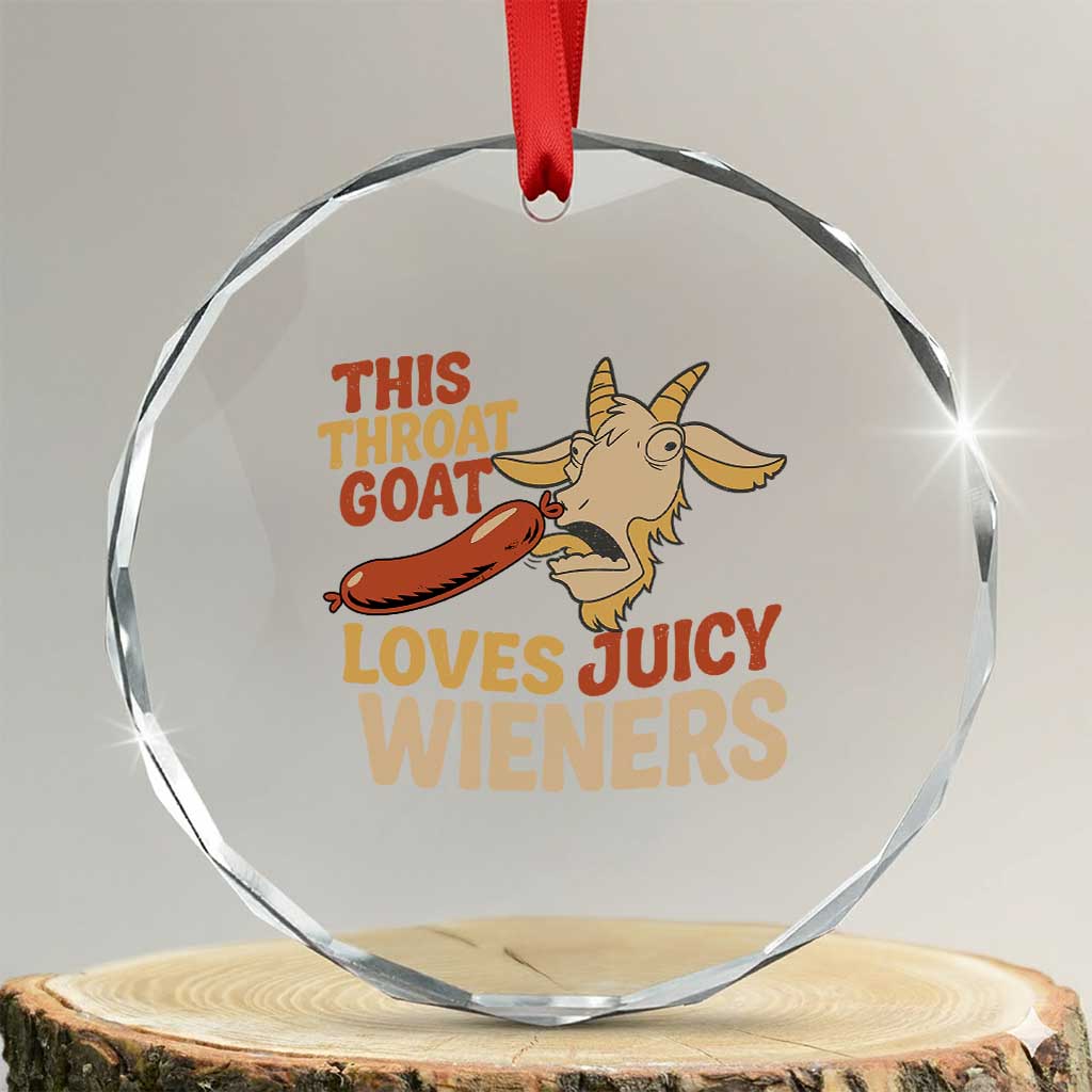 Funny This Throat Goat Loves Juicy Wieners Crystal Glass Ornament Adult Jokes TS11 Transparent Glass 3'' Circle Print Your Wear