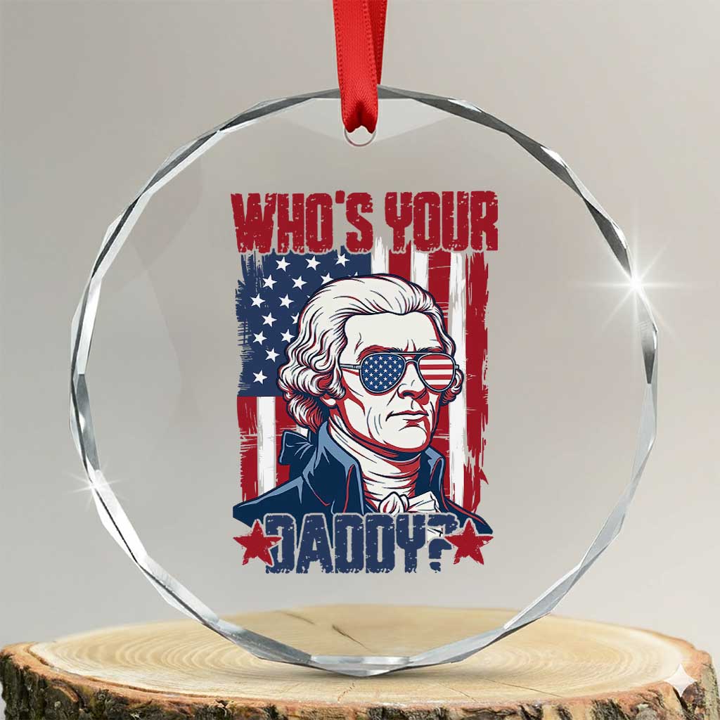 Funny Thomas Jefferson Crystal Glass Ornament Who Is Your Daddy TS12 Transparent Glass 3'' Circle Print Your Wear
