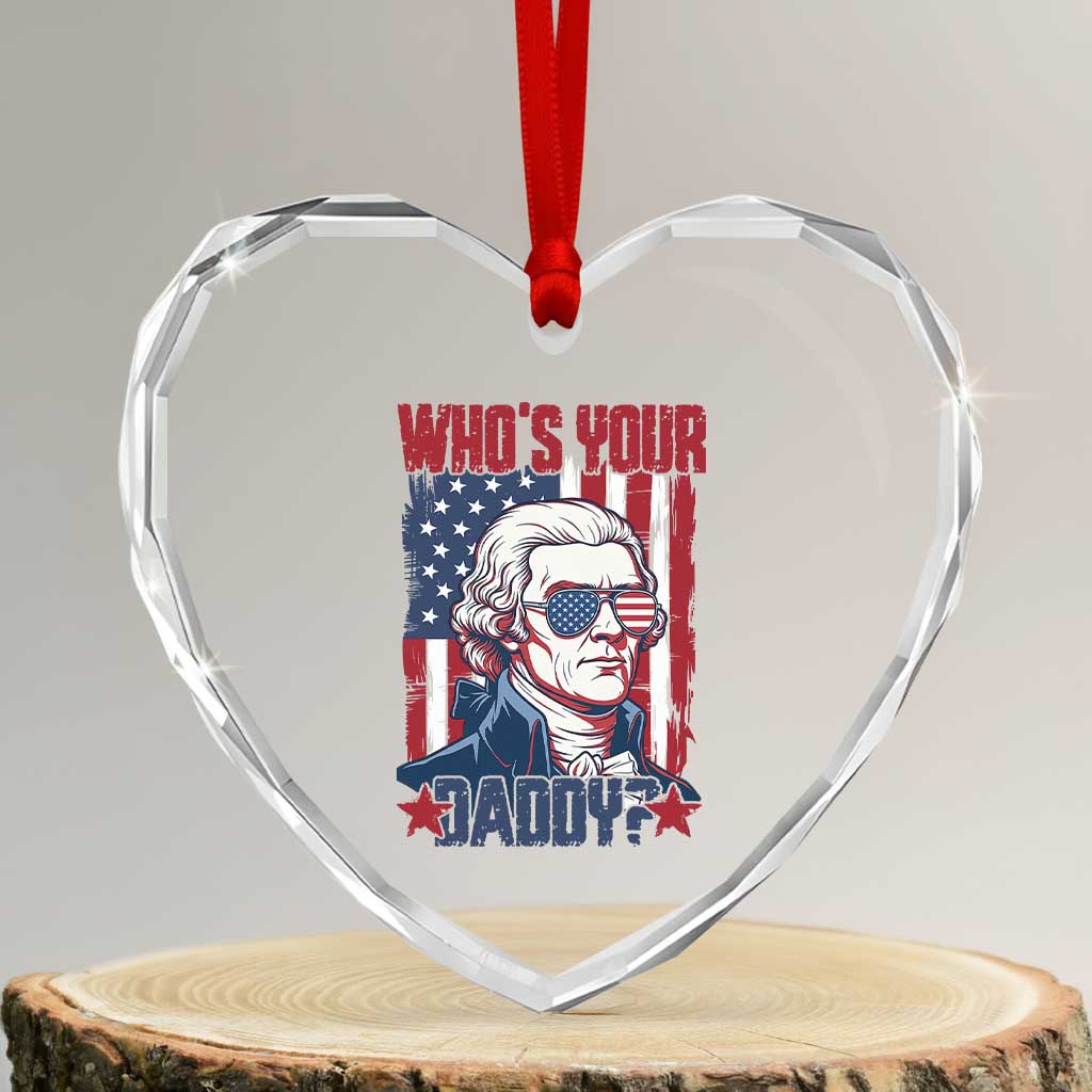 Funny Thomas Jefferson Heart Crystal Glass Ornament Who Is Your Daddy TS12 Transparent Glass 3'' Heart Print Your Wear