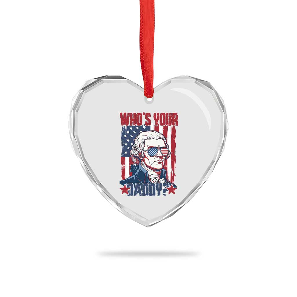 Funny Thomas Jefferson Heart Crystal Glass Ornament Who Is Your Daddy TS12 Print Your Wear