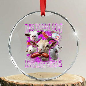 Funny Throat Goat Crystal Glass Ornament Swallows Juicy Wieners Inappropriate Adult TS10 Transparent Glass 3'' Circle Print Your Wear