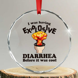 Funny Toilet Mushroom Cloud Gag Graphic Crystal Glass Ornament I Was Having Explosive Diarrhea Before It Was Cool
