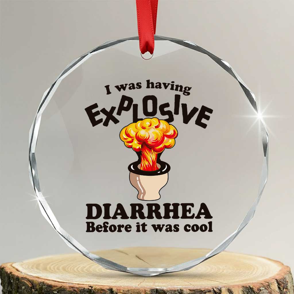 Funny Toilet Mushroom Cloud Gag Graphic Crystal Glass Ornament I Was Having Explosive Diarrhea Before It Was Cool TS02 Transparent Glass 3'' Circle Print Your Wear